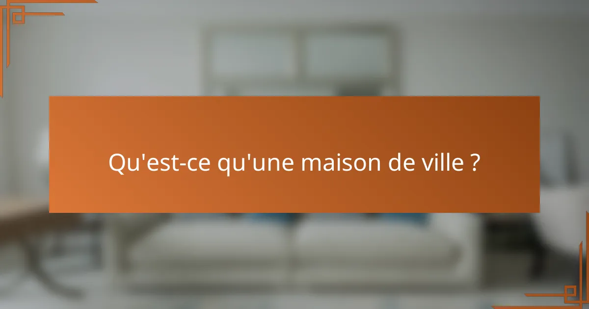Qu'est-ce qu'une maison de ville ?